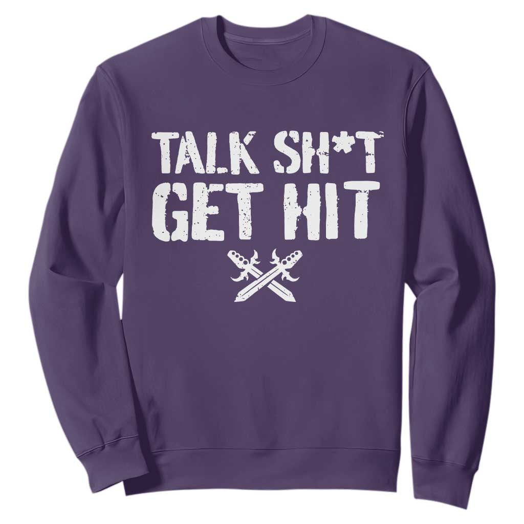 Talk Shit Get Hit Crossed Swords Sweatshirt Funny Edgy Combat Sports Attitude