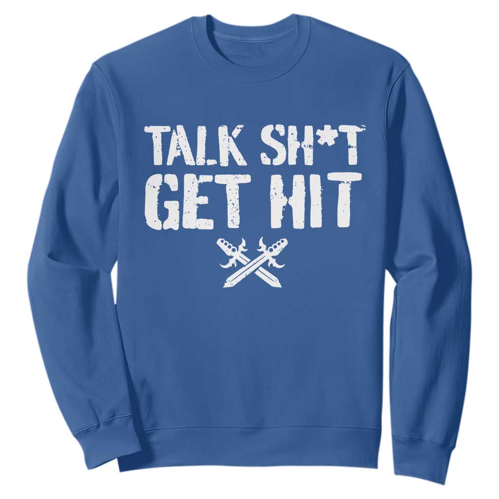 Talk Shit Get Hit Crossed Swords Sweatshirt Funny Edgy Combat Sports Attitude