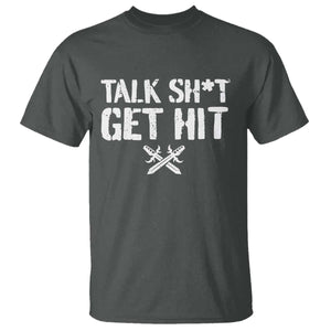 Talk Shit Get Hit Crossed Swords T Shirt Funny Edgy Combat Sports Attitude