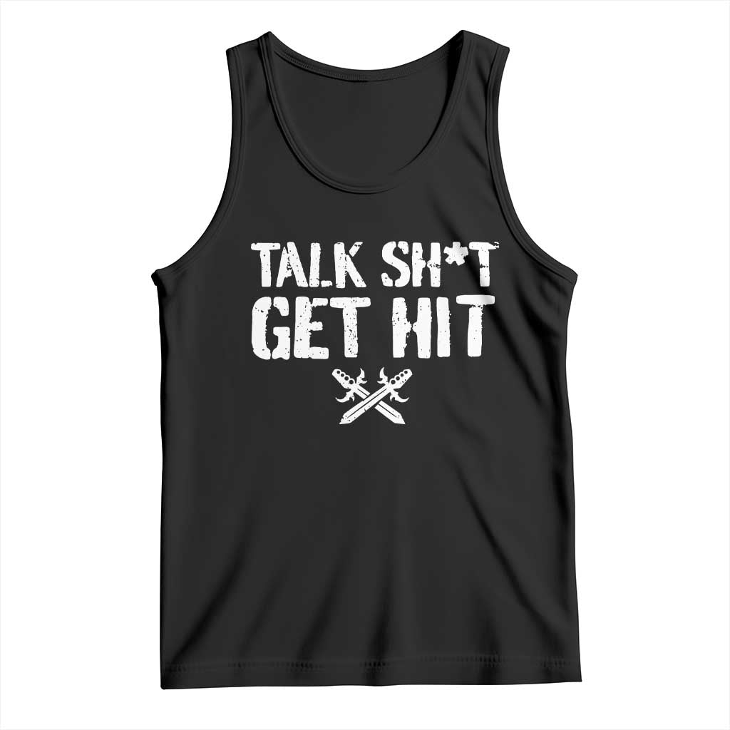Talk Shit Get Hit Crossed Swords Tank Top Funny Edgy Combat Sports Attitude TS02 Black Print Your Wear
