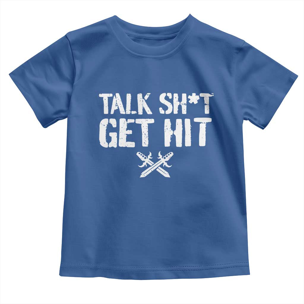 Talk Shit Get Hit Crossed Swords Toddler T Shirt Funny Edgy Combat Sports Attitude