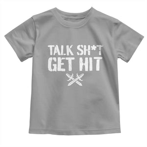 Talk Shit Get Hit Crossed Swords Toddler T Shirt Funny Edgy Combat Sports Attitude