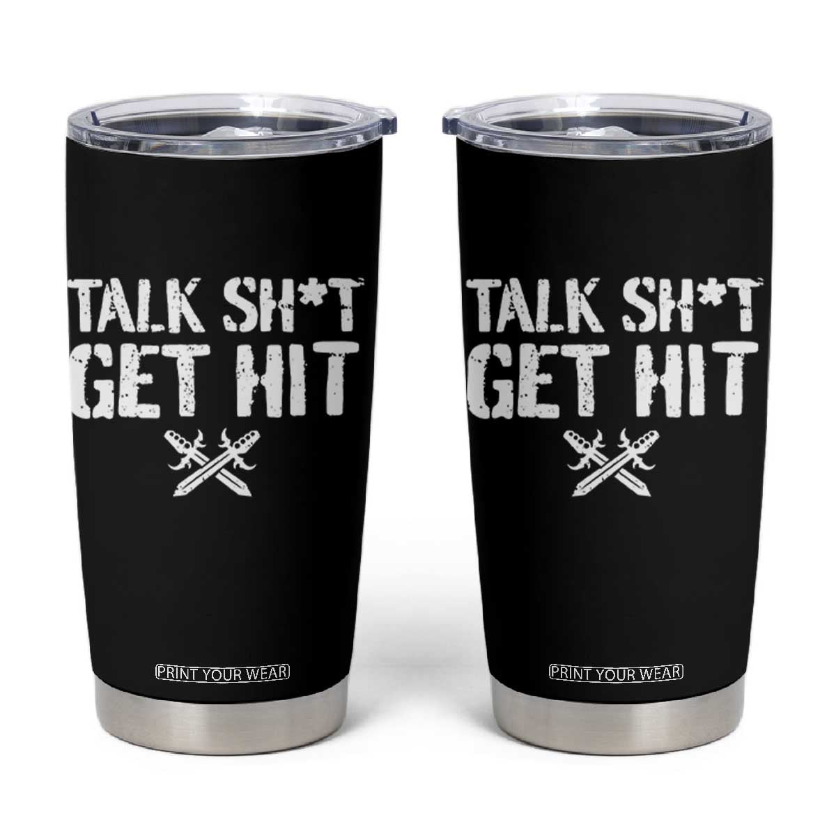 Talk Shit Get Hit Crossed Swords Tumbler Cup Funny Edgy Combat Sports Attitude TS02 Black Print Your Wear
