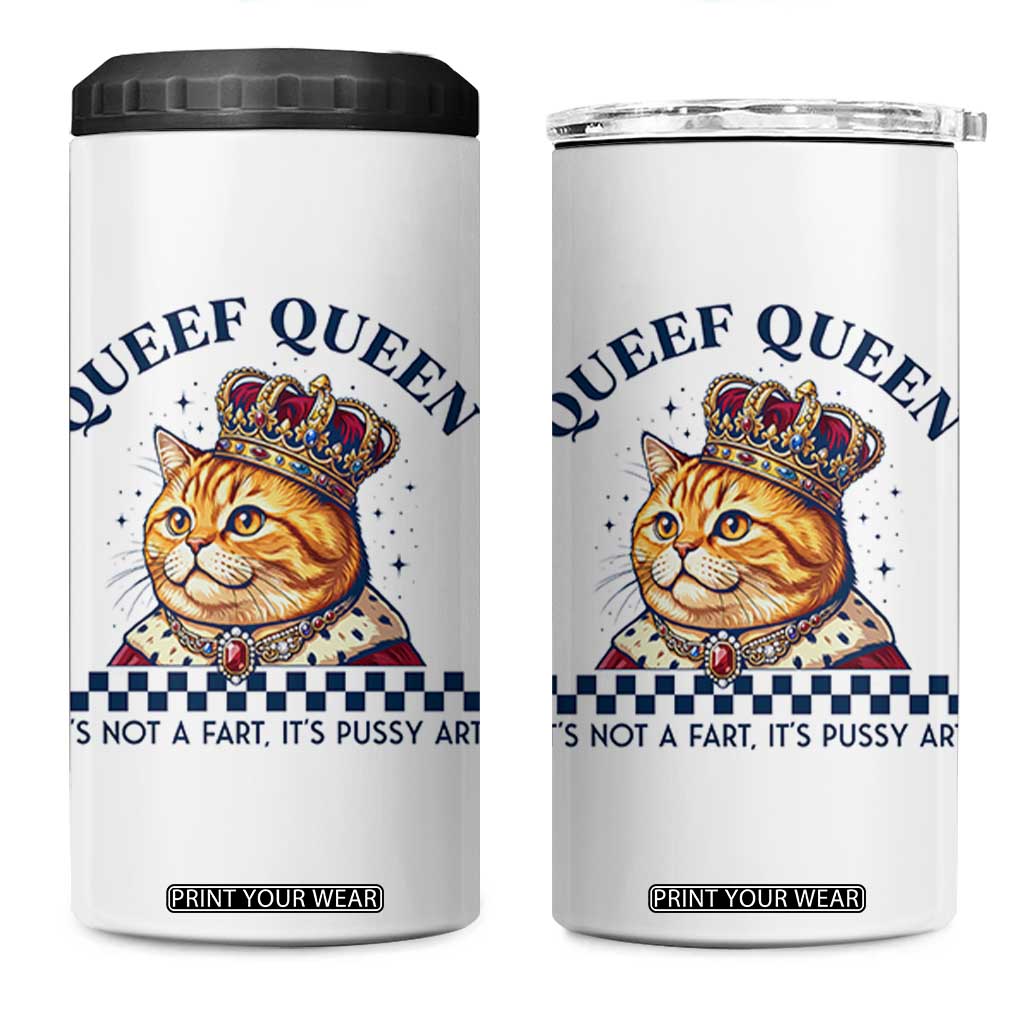 Queef Queen Its Not A Fart Royal Cat 4 in 1 Can Cooler Tumbler Funny Adult Humor Gag Graphic
