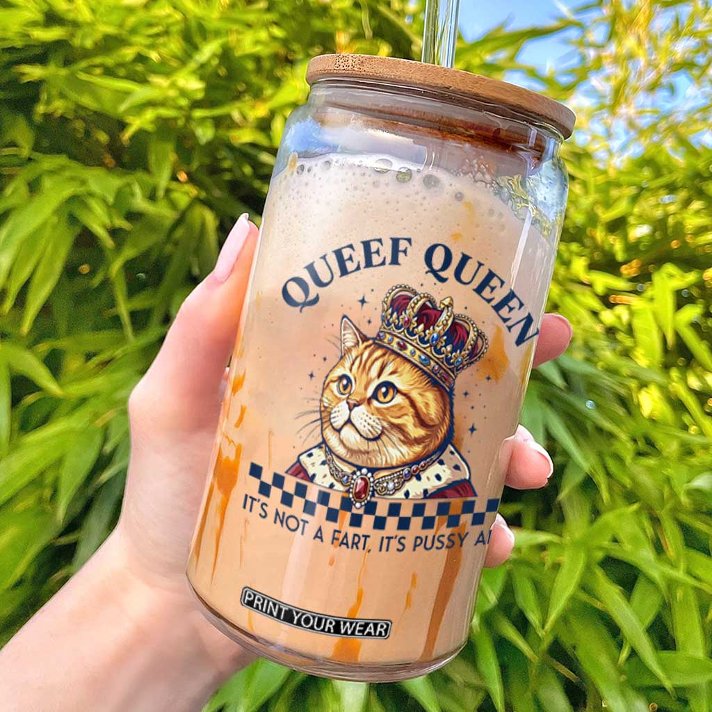 Queef Queen Its Not A Fart Royal Cat Glass Can Funny Adult Humor Gag Graphic TS02 White Print Your Wear