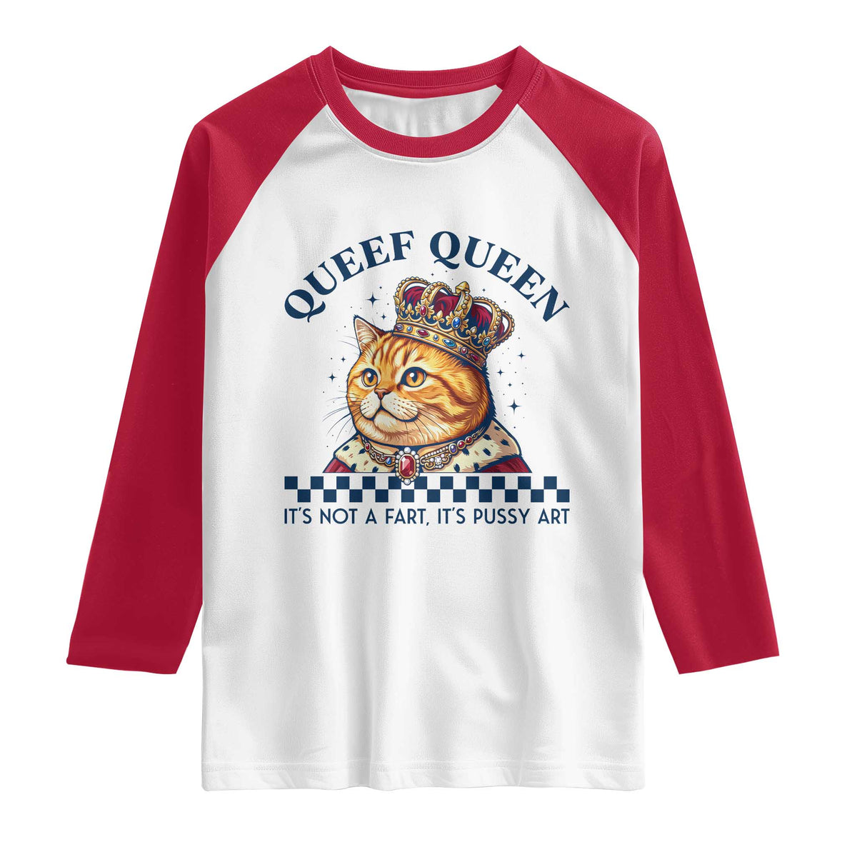 Queef Queen Its Not A Fart Royal Cat Raglan Shirt Funny Adult Humor Gag Graphic