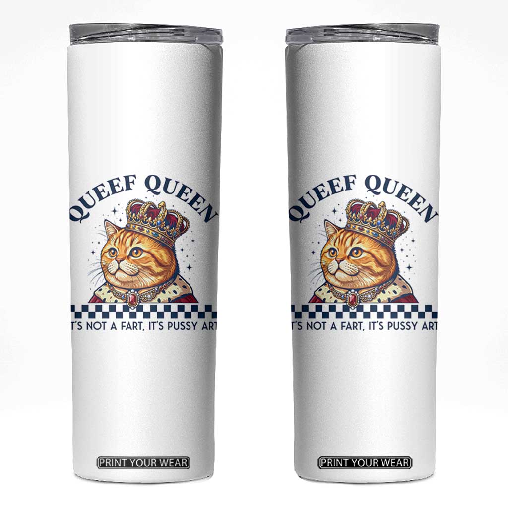 Queef Queen Its Not A Fart Royal Cat Skinny Tumbler Funny Adult Humor Gag Graphic TS02 White Print Your Wear
