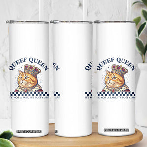 Queef Queen Its Not A Fart Royal Cat Skinny Tumbler Funny Adult Humor Gag Graphic