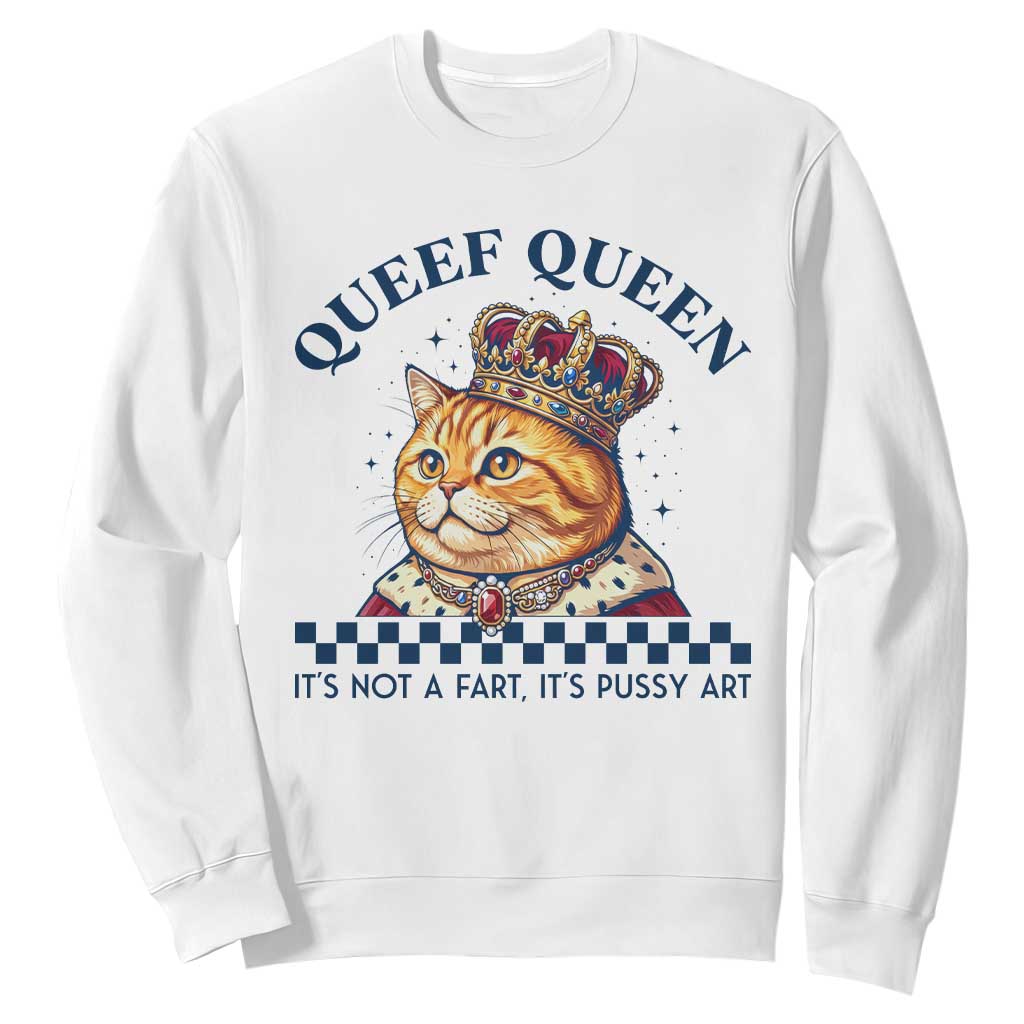 Queef Queen Its Not A Fart Royal Cat Sweatshirt Funny Adult Humor Gag Graphic TS02 White Print Your Wear