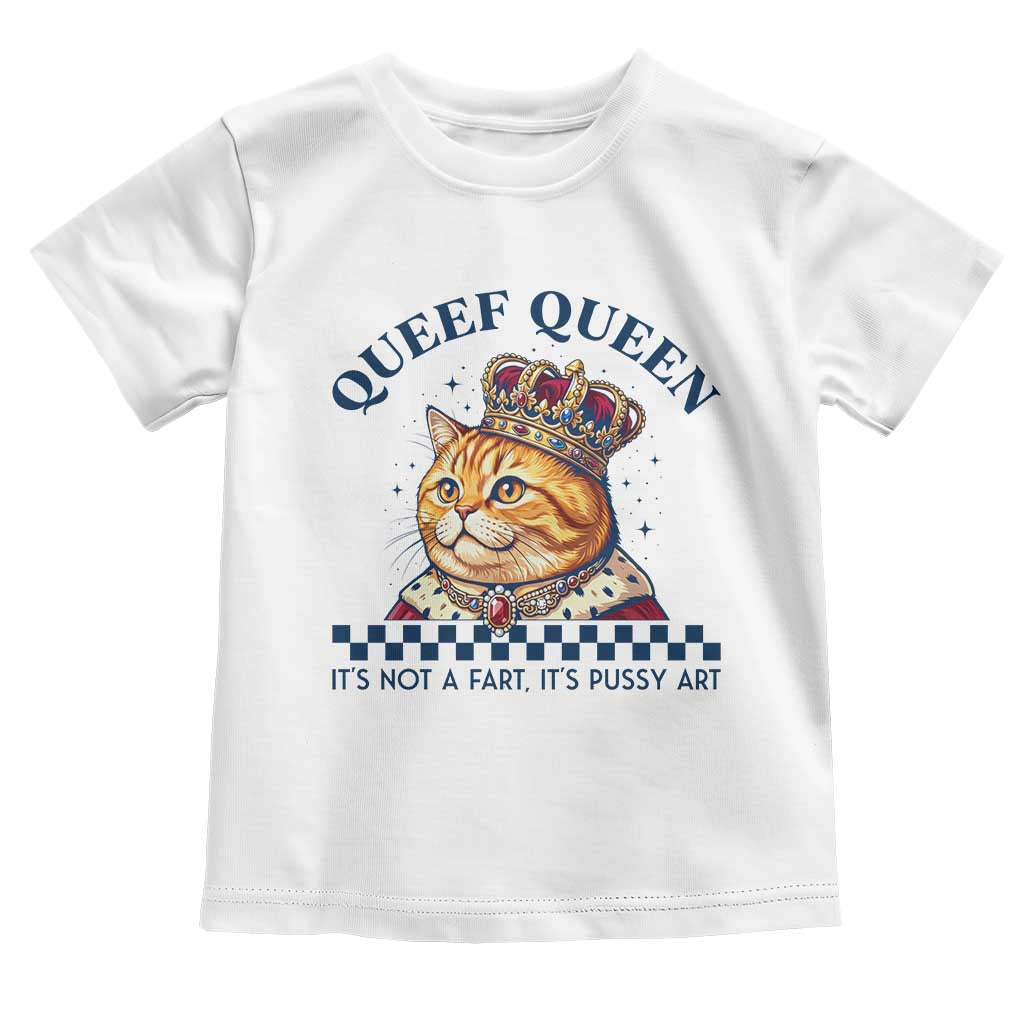 Queef Queen Its Not A Fart Royal Cat Toddler T Shirt Funny Adult Humor Gag Graphic TS02 White Print Your Wear