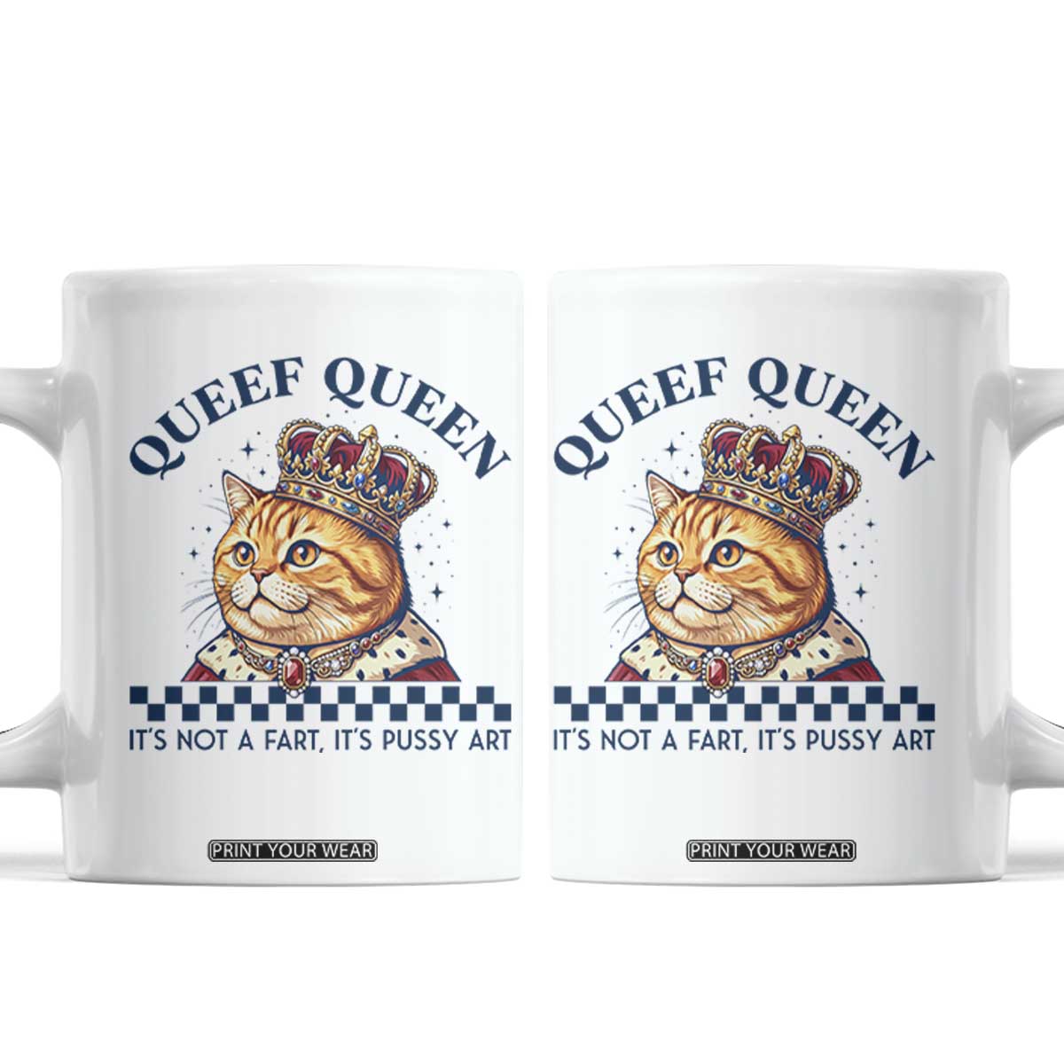 Queef Queen Its Not A Fart Royal Cat Coffee Mug Funny Adult Humor Gag Graphic TS02 White Print Your Wear