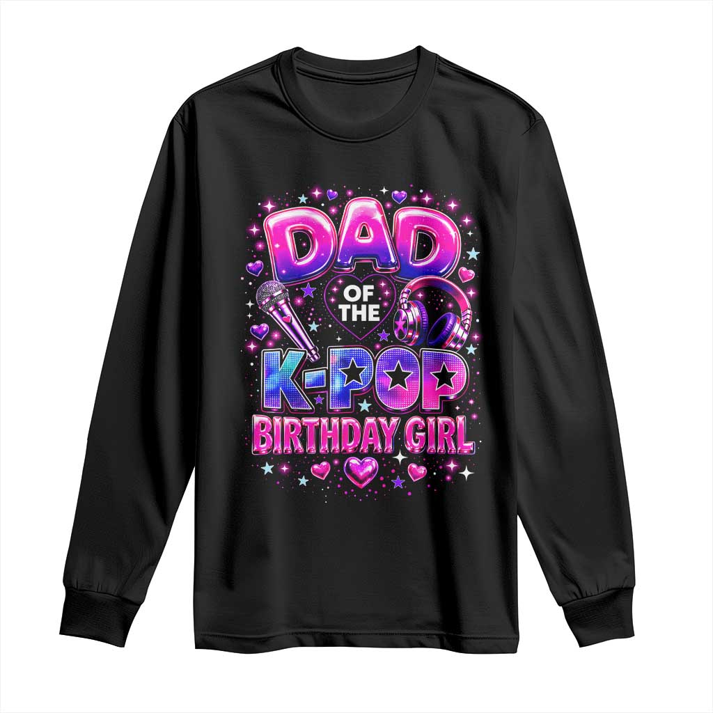 Dad Of The KPop Birthday Girl Glossy Balloon Music Lover Long Sleeve Shirt Cute Family Matching Party Graphic TS02 Black Print Your Wear