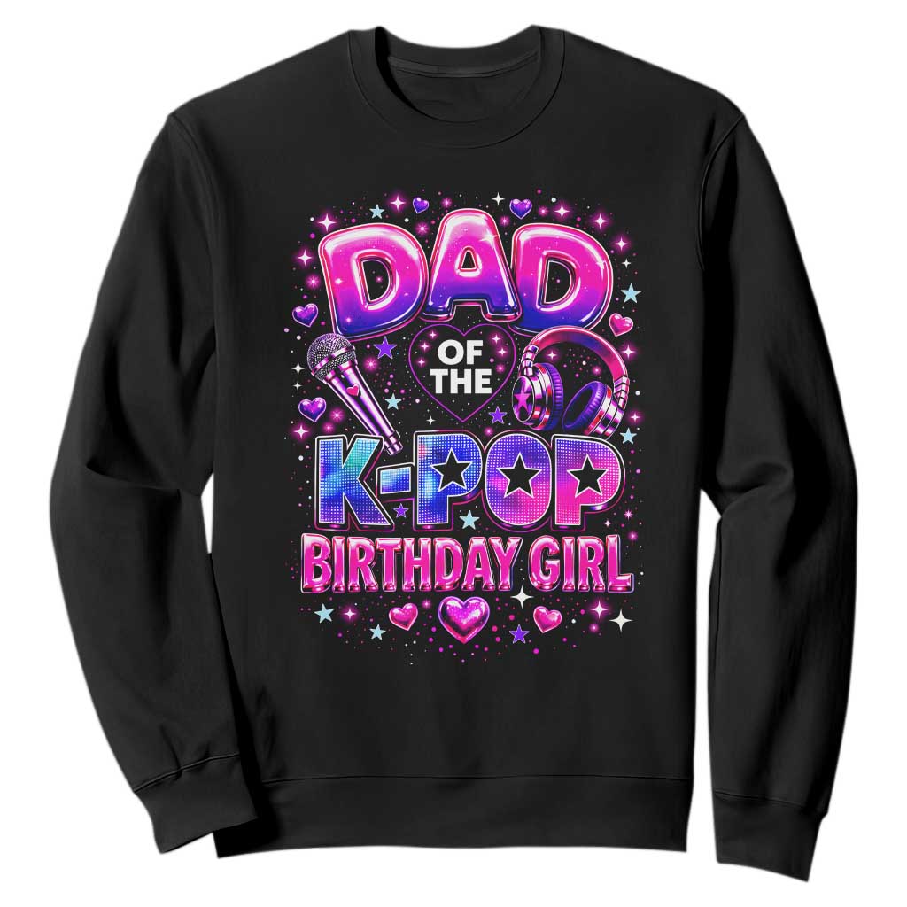 Dad Of The KPop Birthday Girl Glossy Balloon Music Lover Sweatshirt Cute Family Matching Party Graphic TS02 Black Print Your Wear