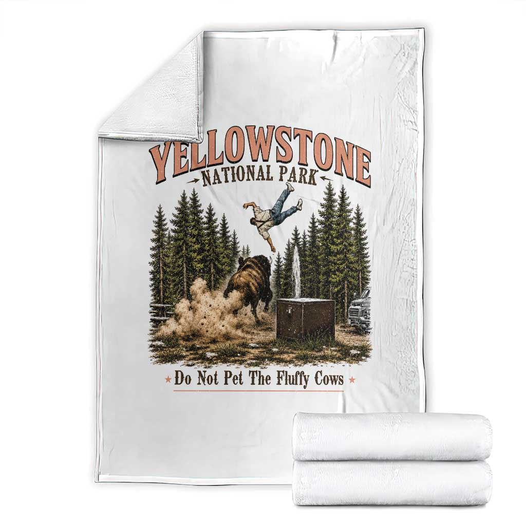 Do Not Pet The Fluffy Cows Yellowstone National Park Throw Blanket Funny Vintage Bison Tourist Attack Graphic TS02 White Print Your Wear