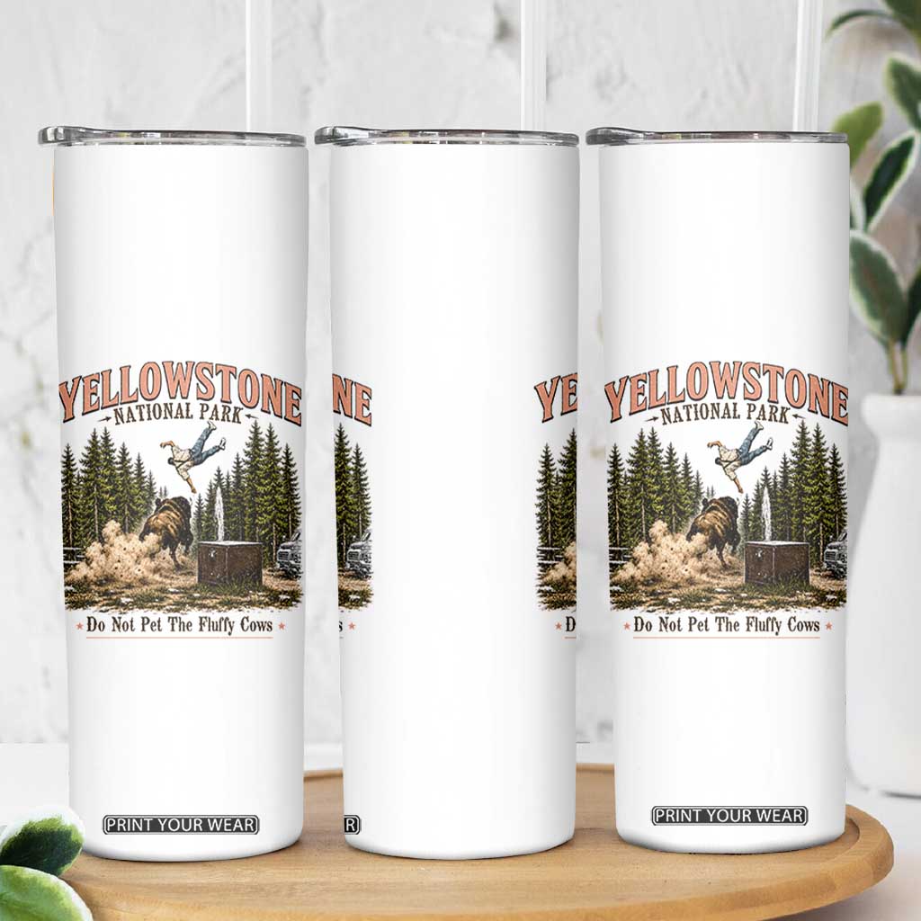 Do Not Pet The Fluffy Cows Yellowstone National Park Skinny Tumbler Funny Vintage Bison Tourist Attack Graphic