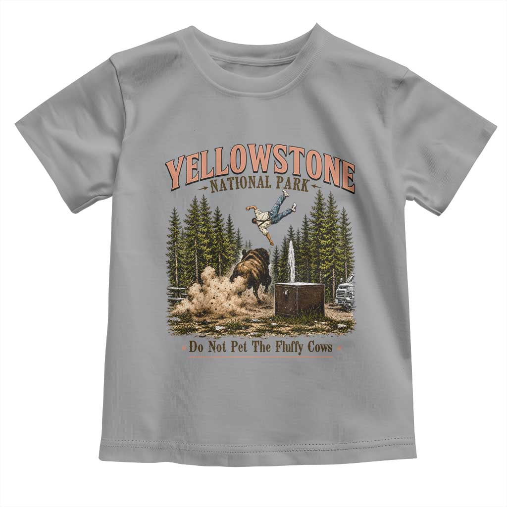 Do Not Pet The Fluffy Cows Yellowstone National Park Toddler T Shirt Funny Vintage Bison Tourist Attack Graphic