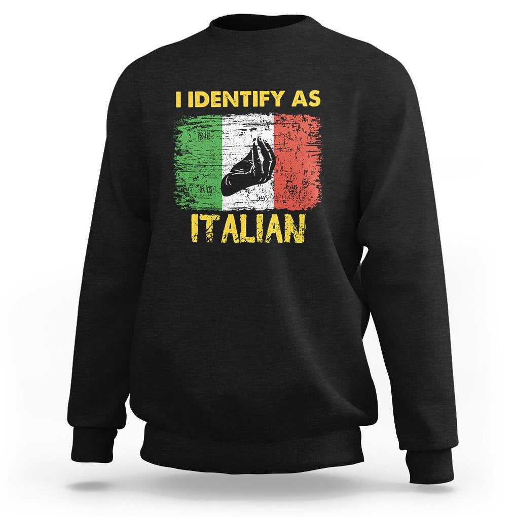 Funny Italian Sweatshirt I Identify As Italian Pride Hand Gesture Italy TS02 Black Printyourwear