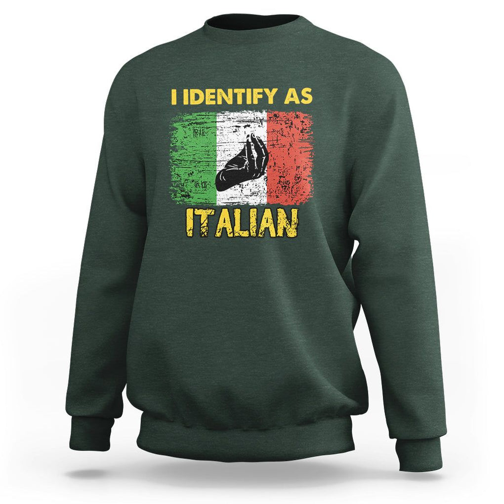 Funny Italian Sweatshirt I Identify As Italian Pride Hand Gesture Italy TS02 Dark Forest Green Printyourwear