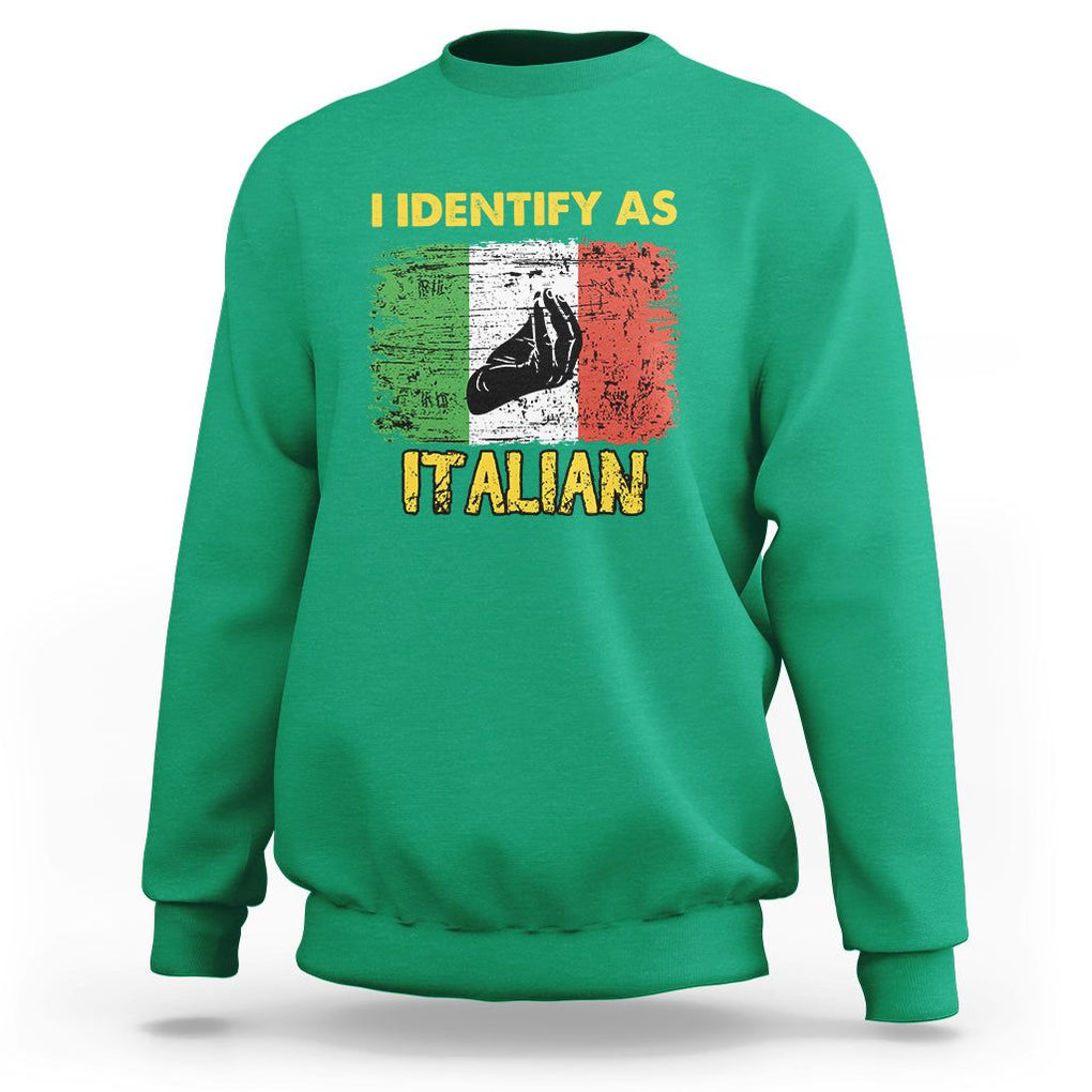 Funny Italian Sweatshirt I Identify As Italian Pride Hand Gesture Italy TS02 Irish Green Printyourwear