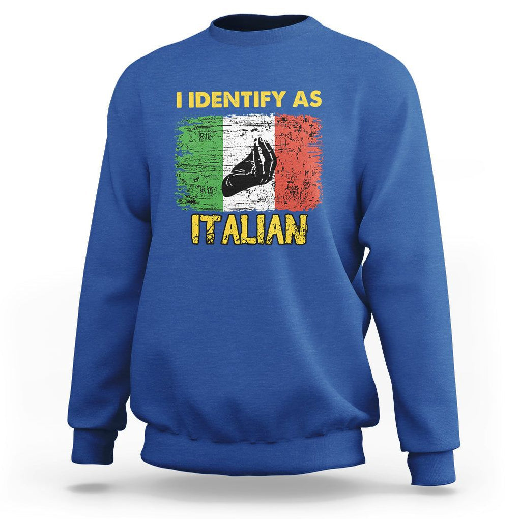 Funny Italian Sweatshirt I Identify As Italian Pride Hand Gesture Italy TS02 Royal Blue Printyourwear