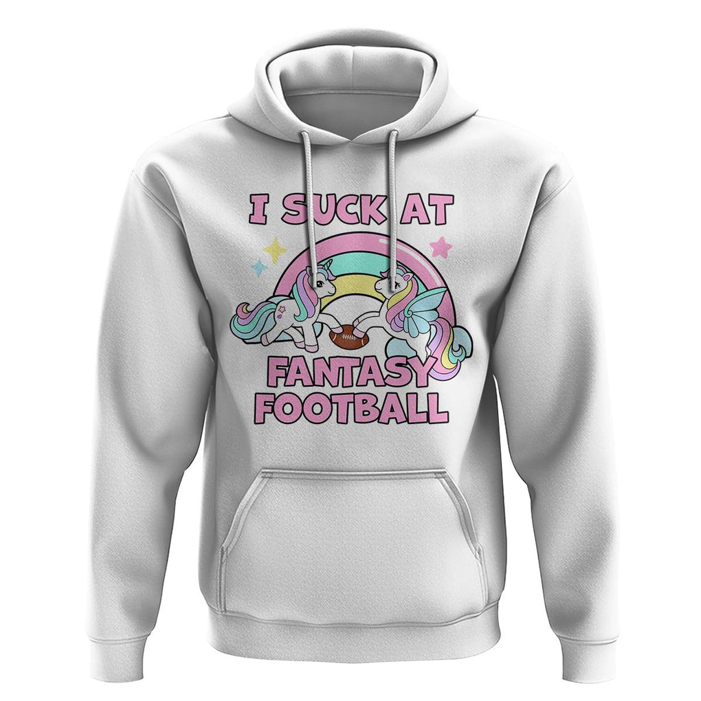 Fantasy Football Hoodie Unicorn Rainbow Funny Loser I Suck At TS02 White Printyourwear