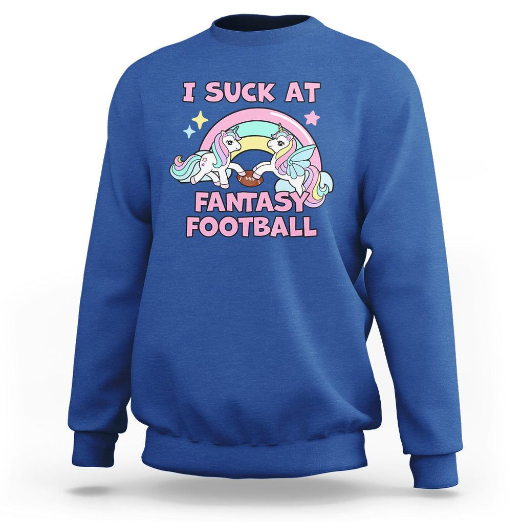 Fantasy Football Sweatshirt Unicorn Rainbow Funny Loser I Suck At TS02 Royal Blue Printyourwear