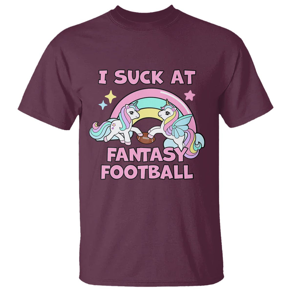 Fantasy Football T Shirt Unicorn Rainbow Funny Loser I Suck At TS02 Maroon Printyourwear