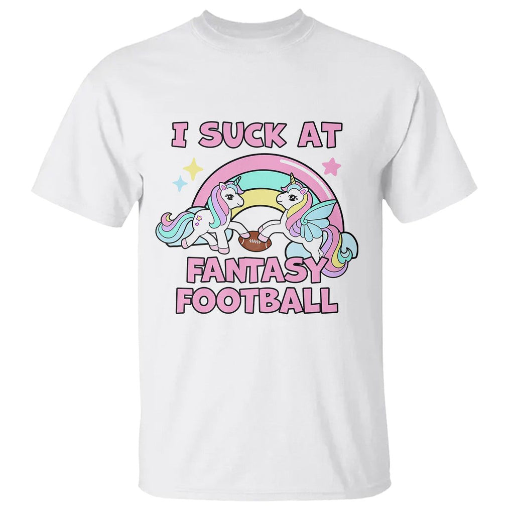 Fantasy Football T Shirt Unicorn Rainbow Funny Loser I Suck At TS02 White Printyourwear