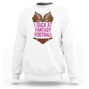 Fantasy Football Sweatshirt Funny I Suck At Loser Bikini Pink TS02 White Printyourwear