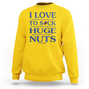 Fantasy Football Sweatshirt I Love Playing I Suck At TS02 Daisy Printyourwear