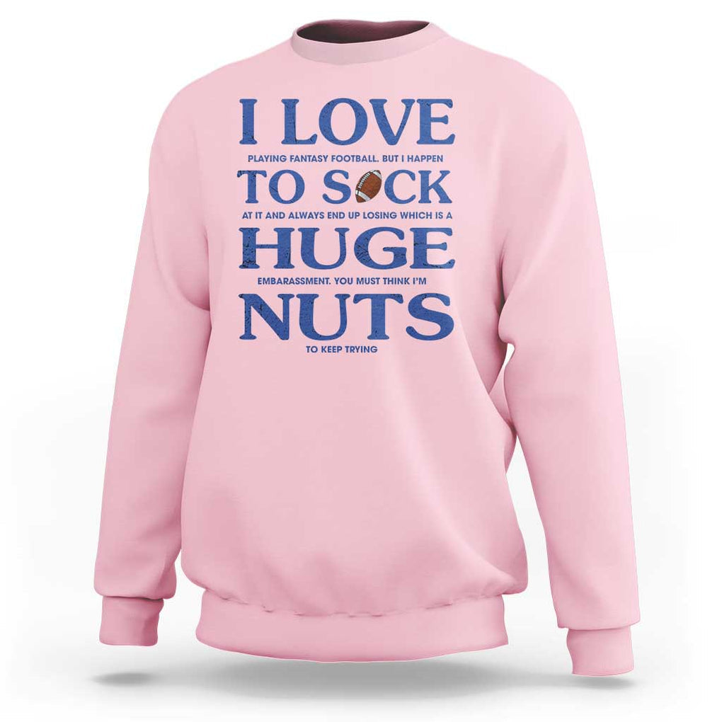 Fantasy Football Sweatshirt I Love Playing I Suck At TS02 Light Pink Printyourwear