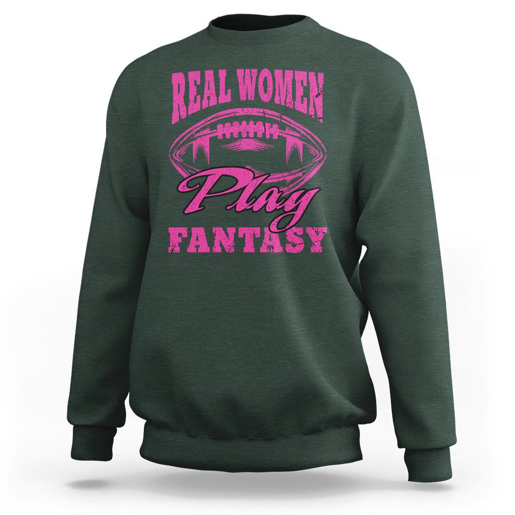 Fantasy Football Sweatshirt Real Women Play Fantasy Draft Party Women TS02 Dark Forest Green Printyourwear
