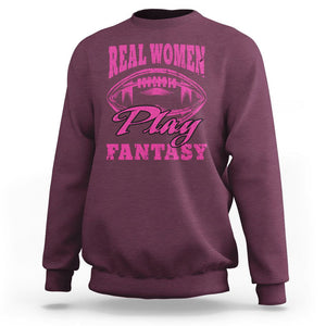 Fantasy Football Sweatshirt Real Women Play Fantasy Draft Party Women TS02 Maroon Printyourwear