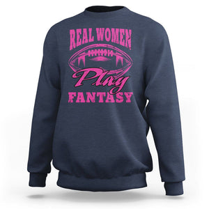 Fantasy Football Sweatshirt Real Women Play Fantasy Draft Party Women TS02 Navy Printyourwear
