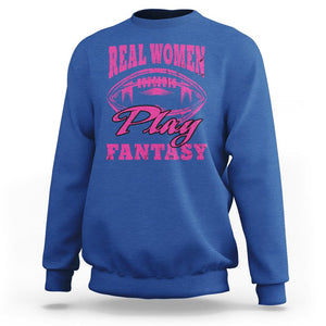 Fantasy Football Sweatshirt Real Women Play Fantasy Draft Party Women TS02 Royal Blue Printyourwear