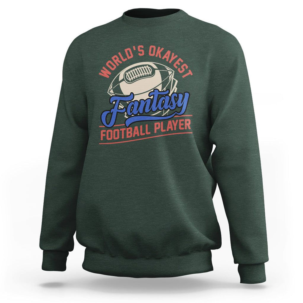 Fantasy Football Sweatshirt World's Okayest Player TS02 Dark Forest Green Printyourwear