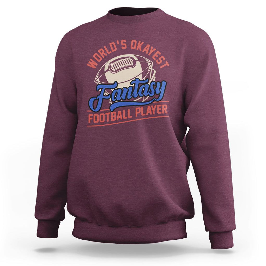 Fantasy Football Sweatshirt World's Okayest Player TS02 Maroon Printyourwear
