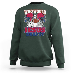 Fantasy Football Sweatshirt Who Would Jesus Draft Funny Jesus TS02 Dark Forest Green Printyourwear