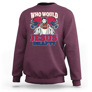 Fantasy Football Sweatshirt Who Would Jesus Draft Funny Jesus TS02 Maroon Printyourwear