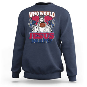 Fantasy Football Sweatshirt Who Would Jesus Draft Funny Jesus TS02 Navy Printyourwear