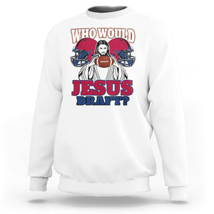 Fantasy Football Sweatshirt Who Would Jesus Draft Funny Jesus TS02 White Printyourwear