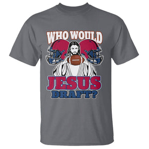 Fantasy Football T Shirt Who Would Jesus Draft Funny Jesus TS02 Charcoal Printyourwear