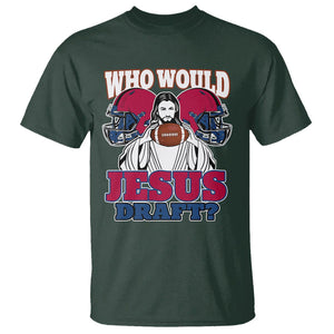 Fantasy Football T Shirt Who Would Jesus Draft Funny Jesus TS02 Dark Forest Green Printyourwear