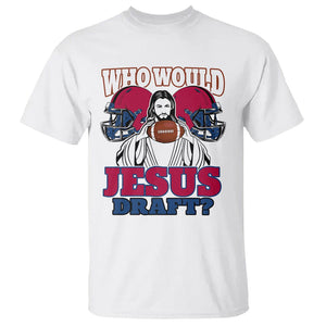 Fantasy Football T Shirt Who Would Jesus Draft Funny Jesus TS02 White Printyourwear