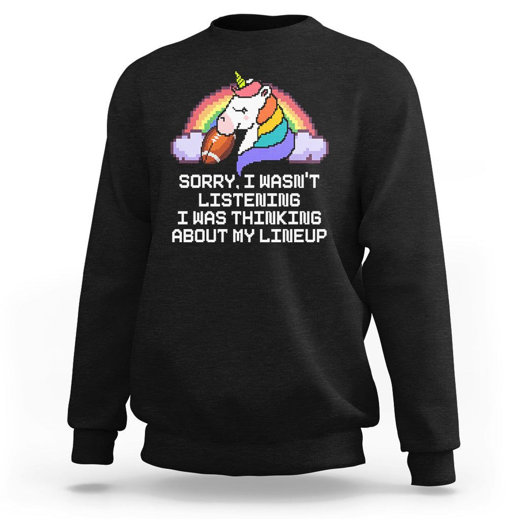 Funny Fantasy Football Sweatshirt I Wasn't Listening Think About Lineup TS02 Black Printyourwear