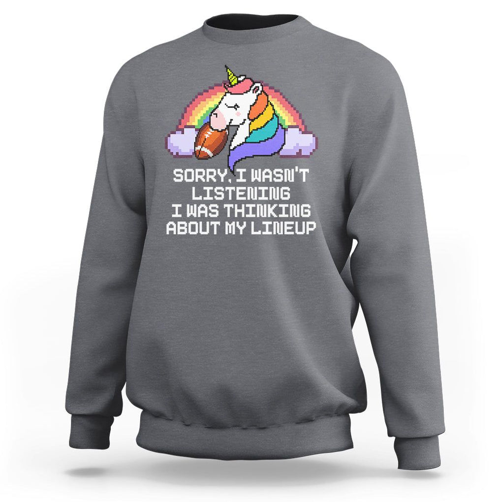 Funny Fantasy Football Sweatshirt I Wasn't Listening Think About Lineup TS02 Charcoal Printyourwear
