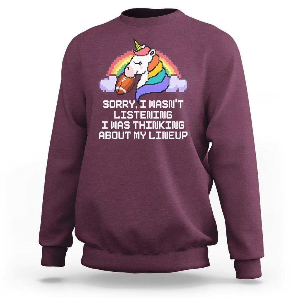 Funny Fantasy Football Sweatshirt I Wasn't Listening Think About Lineup TS02 Maroon Printyourwear