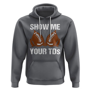 Funny Fantasy Football Hoodie Show Me Your TDs Touchdown Draft Party TS02 Charcoal Printyourwear