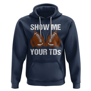 Funny Fantasy Football Hoodie Show Me Your TDs Touchdown Draft Party TS02 Navy Printyourwear