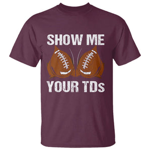 Funny Fantasy Football T Shirt Show Me Your TDs Touchdown Draft Party TS02 Maroon Printyourwear
